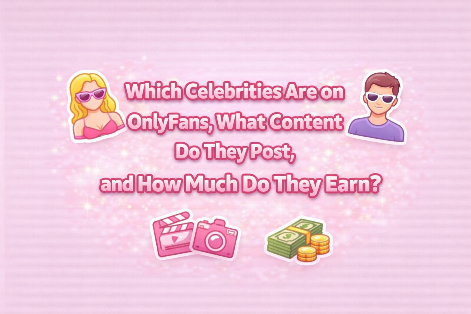 Celebrity OnlyFans Biggest Stars, Surprising Accounts & How Much They